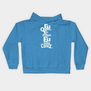 Eu quero, Eu posso, Eu sou capaz. Kids Hoodie